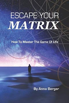 portada Escape Your Matrix: How to Master the Game of Life (en Inglés)