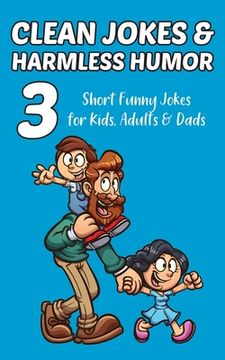 portada Clean Jokes & Harmless Humor, Vol. 3: Short Funny Jokes for Kids, Adults & Dads (en Inglés)