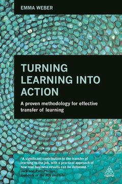 portada Turning Learning Into Action: A Proven Methodology for Effective Transfer of Learning (en Inglés)