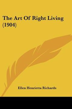 portada the art of right living (1904) (en Inglés)