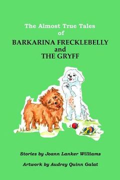portada The Almost True Tales of Barkarina Freckbelly and The Gryff (en Inglés)