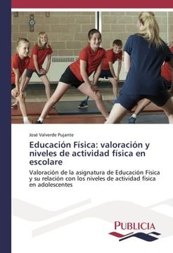 portada Educación Física: valoración y niveles de actividad física en escolare: Valoración de la asignatura de Educación Física y su relación con los niveles de actividad física en adolescentes