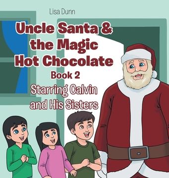 portada Uncle Santa & the Magic Hot Chocolate: Starring Calvin and His Sisters (en Inglés)