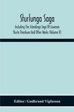 portada Sturlunga Saga, Including The Islendinga Sage Of Lawman Sturla Thordsson And Other Works (Volume Ii) (en Inglés)