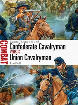 portada Confederate Cavalryman Vs Union Cavalryman: Eastern Theater 1861-65 (en Inglés)