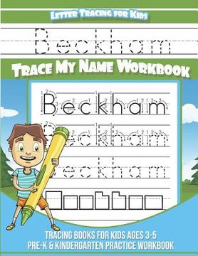 portada Beckham Letter Tracing for Kids Trace my Name Workbook: Tracing Books for Kids ages 3 - 5 Pre-K & Kindergarten Practice Workbook (en Inglés)