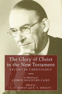portada the glory of christ in the new testament: studies in christology - in memory of george bradford caird (in English)
