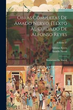 portada Obras Completas de Amado Nervo. [Texto al Cuidado de Alfonso Reyes; Ilustraciones de Marco]; Volume 27