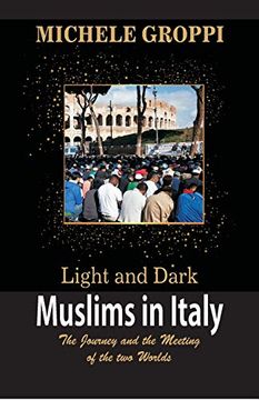 portada Light and Dark: Muslims in Italy (The Journey and the Meeting of two Worlds) (en Inglés)