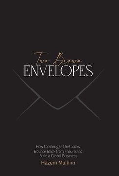 portada Two Brown Envelopes: How to Shrug off Setbacks, Bounce Back From Failure and Build a Global Business (en Inglés)