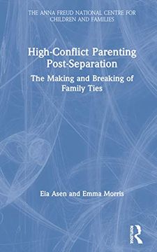 portada High-Conflict Parenting Post-Separation: The Making and Breaking of Family Ties (The Anna Freud National Centre for Children and Families) (in English)