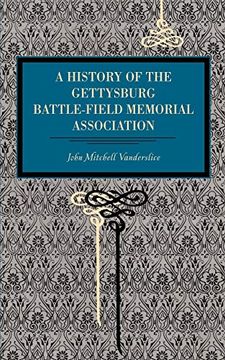 portada Gettysburg: A History of the Gettysburg Battle-Field Memorial Association (en Inglés)