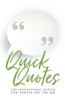 portada Quick Quotes: 700 Inspirational Quotes for People on the Go (en Inglés)