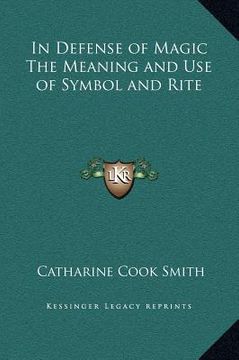 portada in defense of magic the meaning and use of symbol and rite (en Inglés)