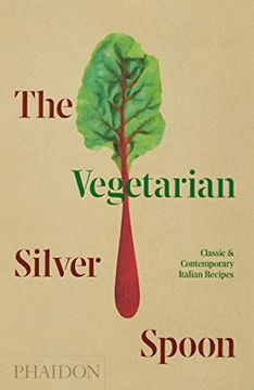 portada The Vegetarian Silver Spoon: Classic & Contemporary Italian Recipes (Food-Cook) (en Inglés)