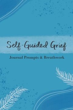 portada Self-Guided Grief: Breathwork and Journal Prompts (en Inglés)