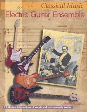 portada Classical Music for Electric Guitar Ensemble: 25 Musical Adaptations of Vocal and Instrumental Works