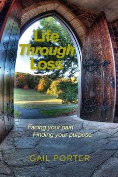 portada Life Through Loss: Facing your pain Finding your purpose (in English)