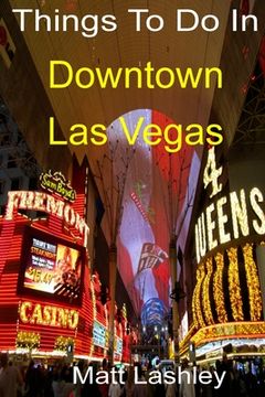 portada Things To Do In Downtown Las Vegas (in English)