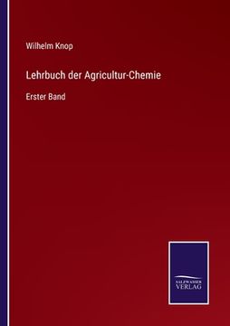 portada Lehrbuch der Agricultur-Chemie: Erster Band (en Alemán)
