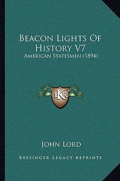 portada beacon lights of history v7: american statesmen (1894) (en Inglés)