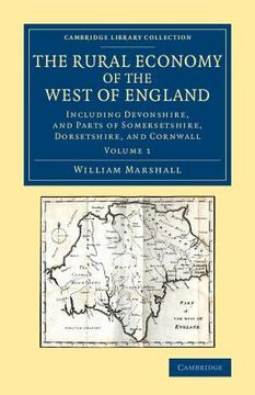 portada The Rural Economy of the West of England: Volume 1: Including Devonshire, and Parts of Somersetshire, Dorsetshire, and Cornwall (Cambridge Library. & Irish History, 17Th & 18Th Centuries) (en Inglés)