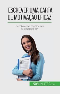 portada Escrever uma carta de motivação eficaz: Receba a sua candidatura de emprego em (en Francés)