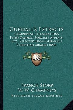 portada gurnall's extracts: comprising illustrations, pithy sayings, forcible appeals, etc., selected from gurnall's christian armor (1858) (en Inglés)