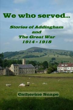 portada We who served...: Stories of Addingham and The Great War (en Inglés)