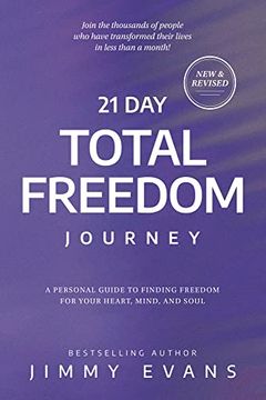 portada 21 day Total Freedom Journey: A Personal Guide to Finding Freedom for Your Heart, Mind, and Soul (en Inglés)