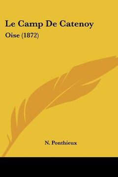 portada Le Camp De Catenoy: Oise (1872) (en Francés)