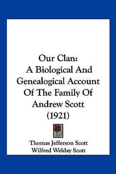 portada our clan: a biological and genealogical account of the family of andrew scott (1921) (en Inglés)