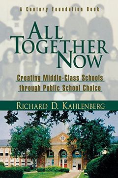 portada All Together Now: Creating Middle Class Schools Through Public School Choice (en Inglés)