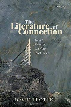 portada The Literature of Connection: Signal, Medium, Interface, 1850-1950 (en Inglés)