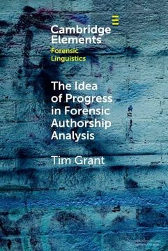portada The Idea of Progress in Forensic Authorship Analysis (Elements in Forensic Linguistics) (in English)