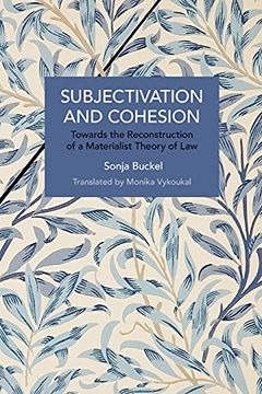 portada Subjectivation and Cohesion: Towards the Reconstruction of a Materialist Theory of law (Historical Materialism) (en Inglés)