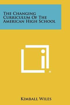portada the changing curriculum of the american high school (en Inglés)