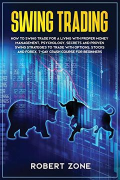 portada Swing Trading: 7-Day Crash Course for Beginners for a Living With Proper Money Management, Psychology, Secrets and Proven Strategies to Trade With Options, Stocks and Forex (en Inglés)