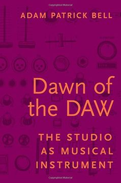 portada Dawn of the Daw: The Studio as Musical Instrument (in English)