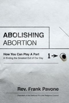 portada Abolishing Abortion: How You Can Play a Part in Ending the Greatest Evil of Our Day (en Inglés)
