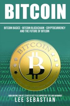 portada Bitcoin: The Bitcoin Basics: Bitcoin - Blockchain - Cryptocurrency and the Future of Bitcoin (in English)