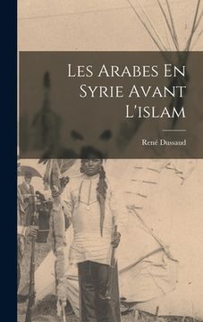 portada Les Arabes En Syrie Avant L'islam (in French)