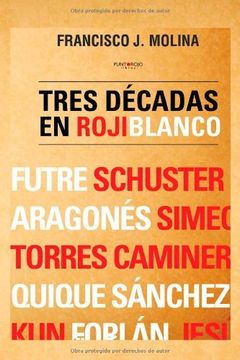 portada Tres Décadas En Rojiblanco (spanish Edition)