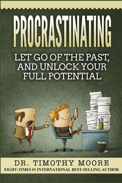 portada Procrastinating: Let Go Of The Past, And Unlock Your Full Potential (en Inglés)