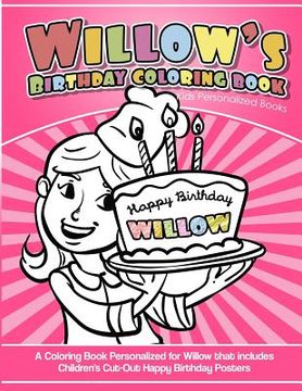 portada Willow's Birthday Coloring Book Kids Personalized Books: A Coloring Book Personalized for Willow that includes Children's Cut Out Happy Birthday Poste