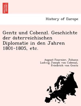 portada Gentz und Cobenzl. Geschichte der österreichischen Diplomatie in den Jahren 1801-1805, etc. (German Edition)