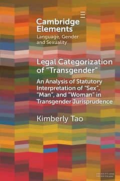 portada Legal Categorization of 'transgender': An Analysis of Statutory Interpretation of 'sex', 'man', and 'woman' in Transgender Jurisprudence (en Inglés)