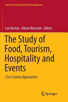 portada The Study of Food, Tourism, Hospitality and Events: 21st-Century Approaches