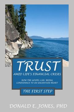 portada Trust Amid Life's Financial Crises How The Gospel Can Bring Confidence To An Uncertain Heart The First Step (in English)