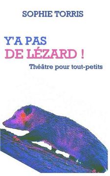portada Y'a pas de lézard (théâtre pour tout-petits): Texte à jouer pour les 4 à 7 ans (en Francés)